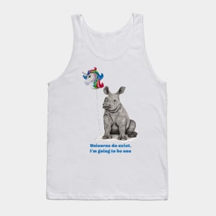 Unicorns do Exist, I'm going to be one. Tank Top